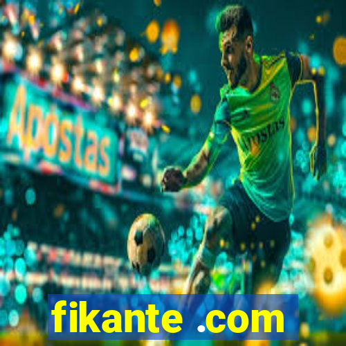 fikante .com